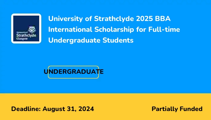 University of Strathclyde 2025 BBA International Scholarship for Full-time Undergraduate Students