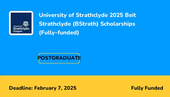 University of Strathclyde 2025 Beit Strathclyde (BStrath) Scholarships (Fully-funded)