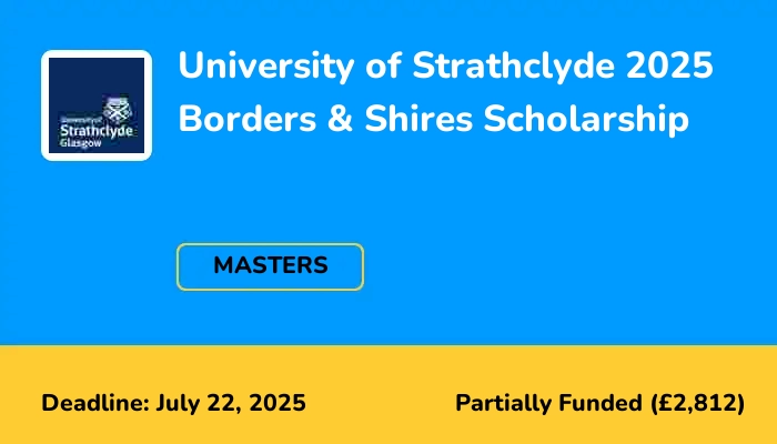 University of Strathclyde 2025 Borders & Shires Scholarship