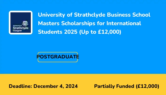 University of Strathclyde Business School Masters Scholarships for International Students 2025 (Up to £12,000)