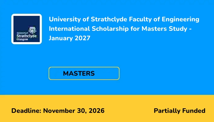University of Strathclyde Faculty of Engineering International Scholarship for Masters Study - January 2027