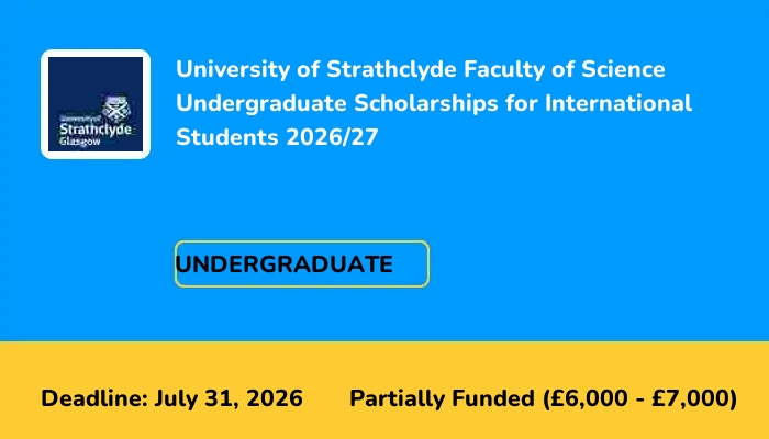 University of Strathclyde Faculty of Science Undergraduate Scholarships for International Students 2026/27