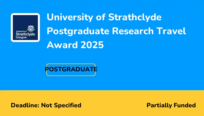 University of Strathclyde Postgraduate Research Travel Award 2025