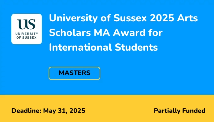University of Sussex 2025 Arts Scholars MA Award for International Students