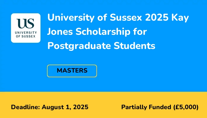 University of Sussex 2025 Kay Jones Scholarship for Postgraduate Students
