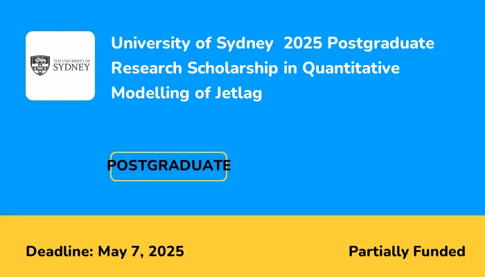 University of Sydney 2025 Postgraduate Research Scholarship in Quantitative Modelling of Jetlag