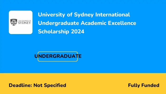 University of Sydney International Undergraduate Academic Excellence Scholarship 2024