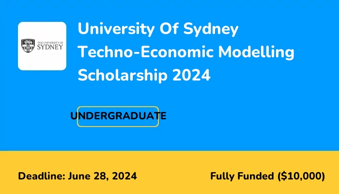University Of Sydney Techno-Economic Modelling Scholarship 2024