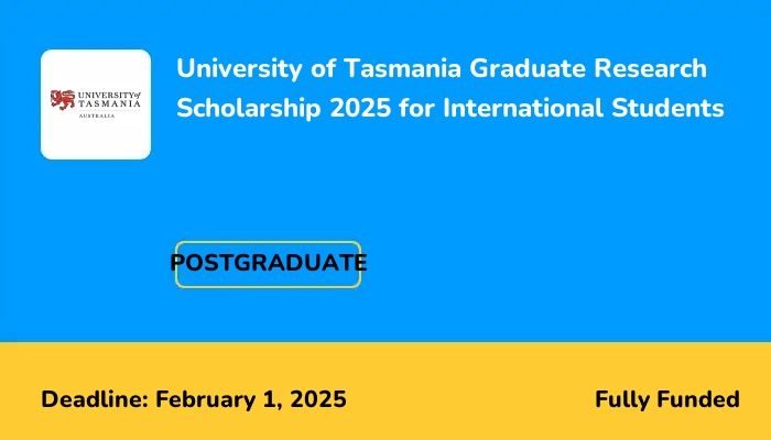 University of Tasmania Graduate Research Scholarship 2025 for International Students