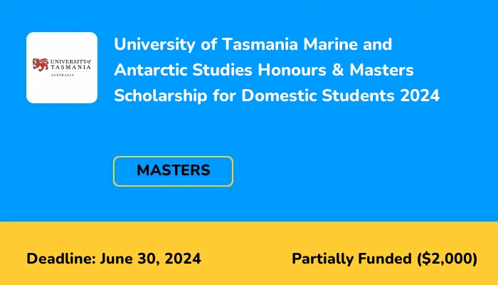 University of Tasmania Marine and Antarctic Studies Honours & Masters Scholarship for Domestic Students 2024