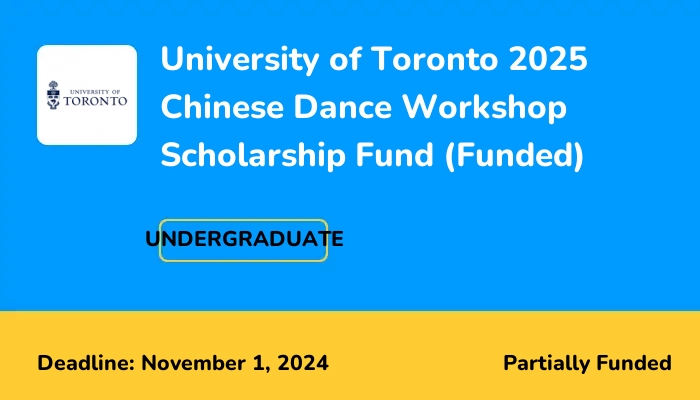 University of Toronto 2025 Chinese Dance Workshop Scholarship Fund in Canada