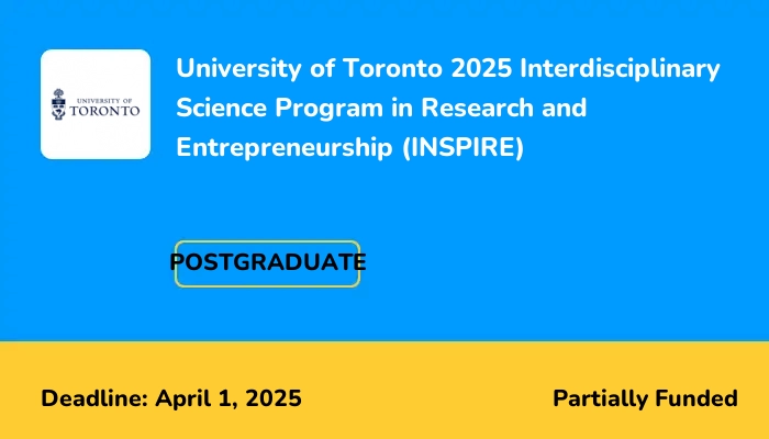 University of Toronto 2025 Interdisciplinary Science Program in Research and Entrepreneurship (INSPIRE)