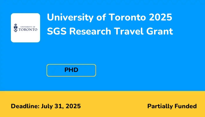 University of Toronto 2025 Summer SGS Research Travel Grant