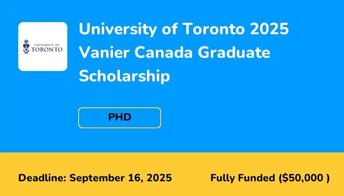 University of Toronto 2025 Vanier Canada Graduate Scholarship
