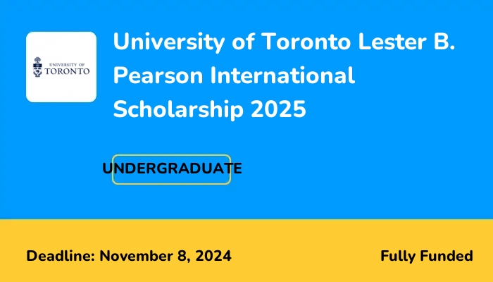 University of Toronto Lester B. Pearson International Scholarship 2025