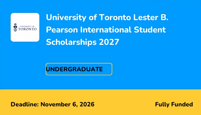 University of Toronto Lester B. Pearson International Student Scholarships 2027