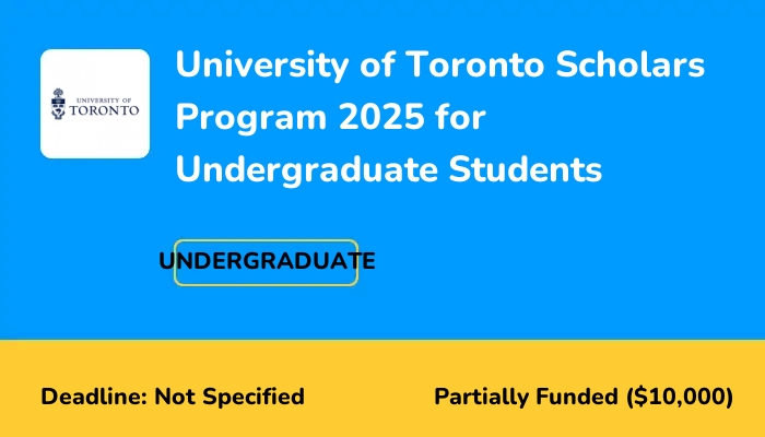 University of Toronto Scholars Program 2025 for Undergraduate Students