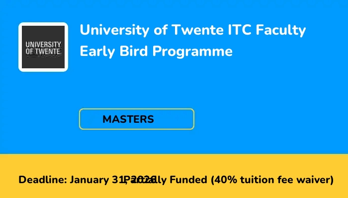University of Twente ITC Faculty Early Bird Programme