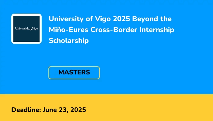 University of Vigo 2025 Beyond the Miño-Eures Cross-Border Internship Scholarship
