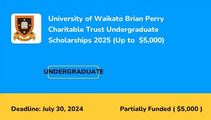 University of Waikato Brian Perry Charitable Trust Undergraduate Scholarships 2025 (Up to  $5,000)