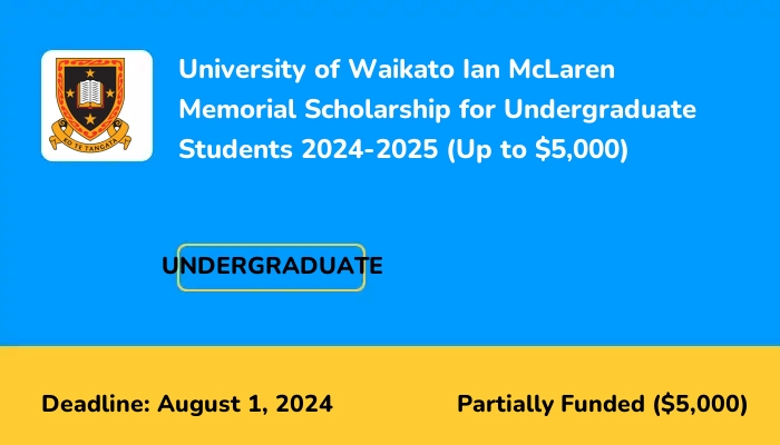 University of Waikato Ian McLaren Memorial Scholarship for Undergraduate Students 2024-2025 (Up to $5,000)