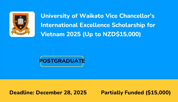 University of Waikato Vice Chancellor's International Excellence Scholarship for Vietnam 2025 (Up to NZD$15,000)