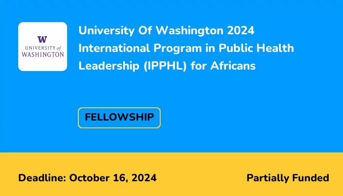 University Of Washington 2024 International Program in Public Health Leadership (IPPHL) for Africans