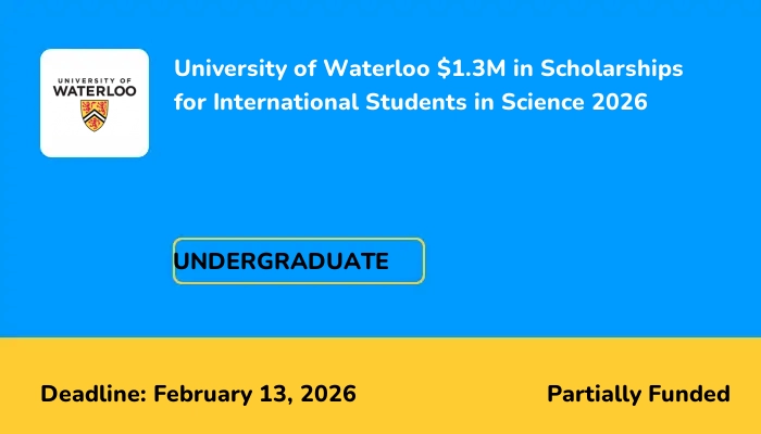 University of Waterloo $1.3M in Scholarships for International Students in Science 2026