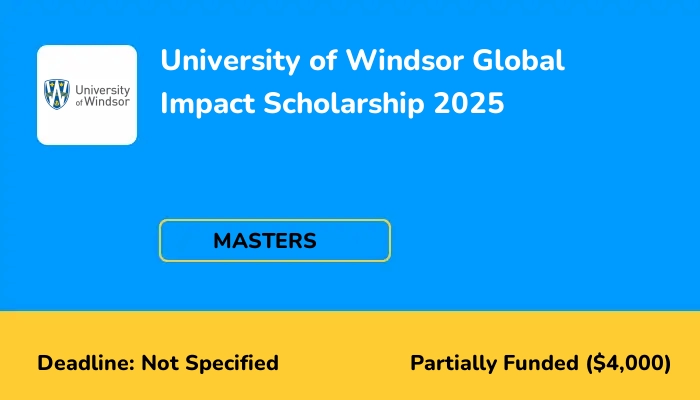 University of Windsor Global Impact Scholarship 2025