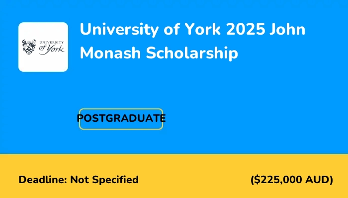 University of York 2025 John Monash Scholarship