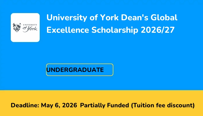 University of York Dean's Global Excellence Scholarship 2026/27