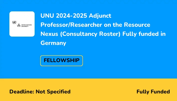 UNU 2024-2025 Adjunct Professor/Researcher on the Resource Nexus (Consultancy Roster) Fully funded in Germany