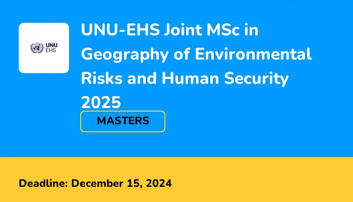 UNU-EHS Joint MSc in Geography of Environmental Risks and Human Security 2025