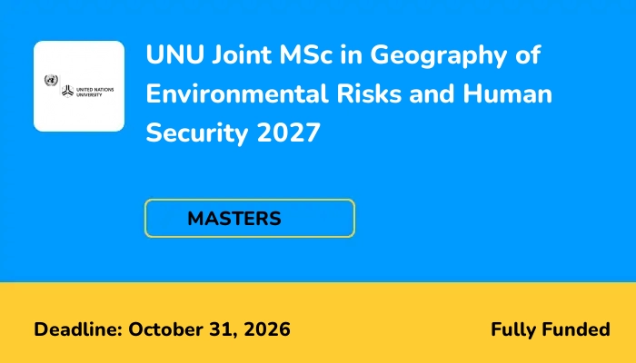 UNU Joint MSc in Geography of Environmental Risks and Human Security 2027