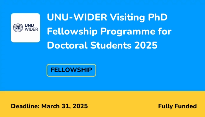 UNU-WIDER Visiting PhD Fellowship Programme for Doctoral Students 2025