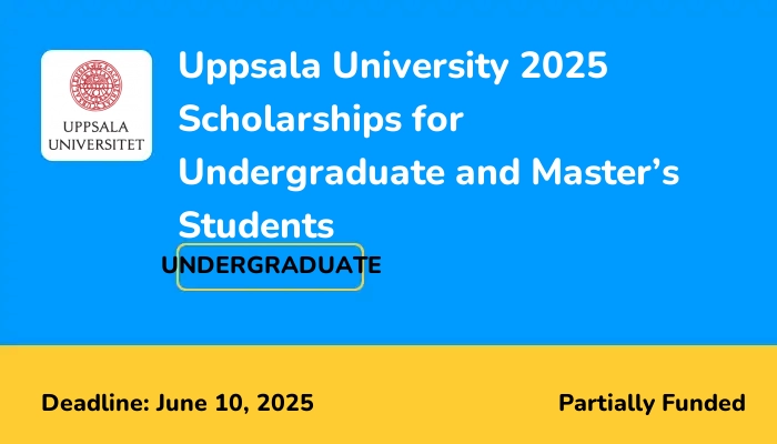 Uppsala University 2025 Scholarships for Undergraduate and Master’s Students