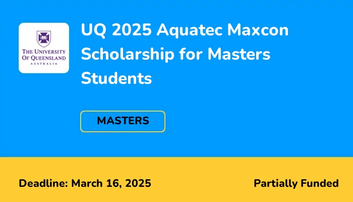 UQ 2025 Aquatec Maxcon Scholarship for Masters Students