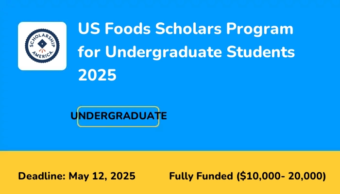 US Foods Scholars Program for Undergraduate Students 2025