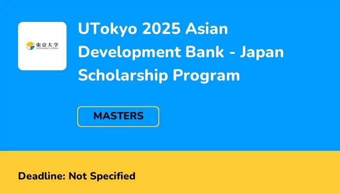 UTokyo 2025 Asian Development Bank - Japan Scholarship Program