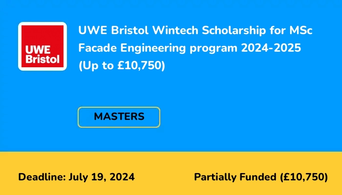 UWE Bristol Wintech Scholarship for MSc Facade Engineering program 2024-2025 (Up to £10,750)