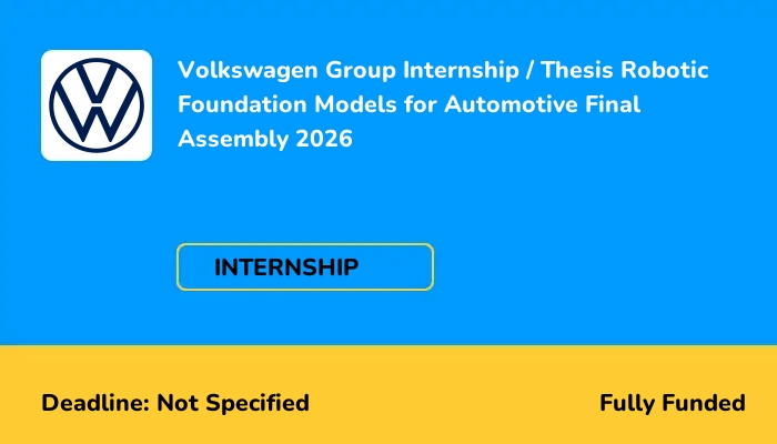 Volkswagen Group Internship / Thesis Robotic Foundation Models for Automotive Final Assembly 2026