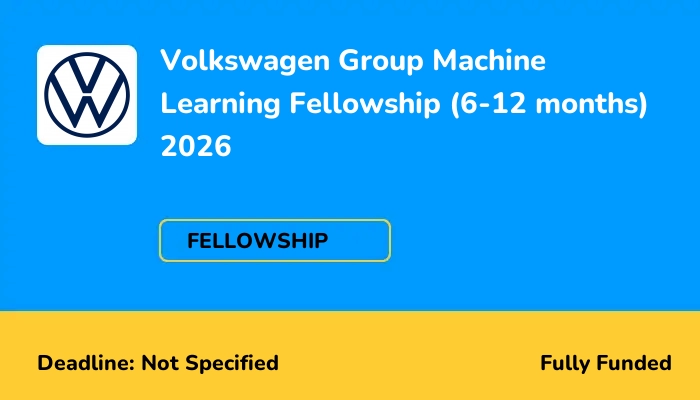 Volkswagen Group Machine Learning Fellowship (6-12 months) 2026
