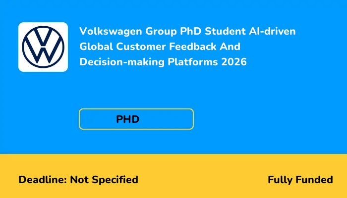 Volkswagen Group PhD Student AI-driven Global Customer Feedback And Decision-making Platforms 2026