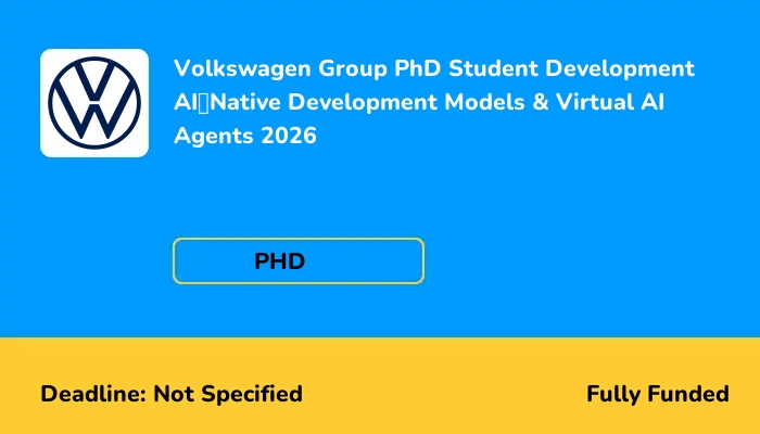 Volkswagen Group PhD Student Development AI Native Development Models & Virtual AI Agents 2026