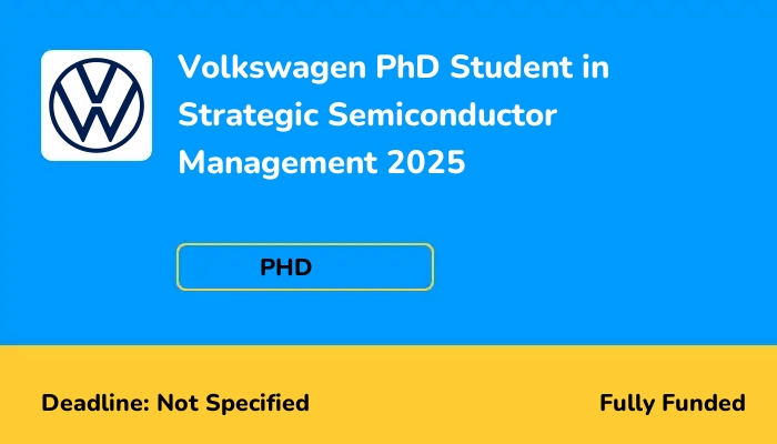 Volkswagen PhD Student in Strategic Semiconductor Management 2025