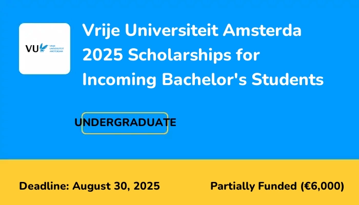 Vrije Universiteit Amsterda 2025 Scholarships for Incoming Bachelor's Students