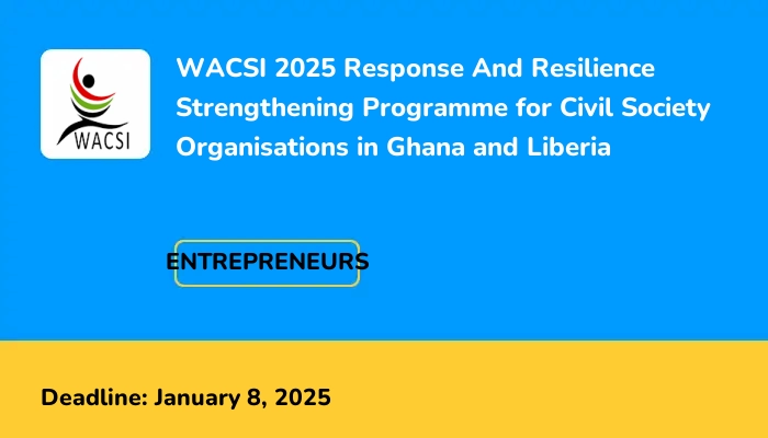 WACSI 2025 Response And Resilience Strengthening Programme for Civil Society Organisations in Ghana and Liberia