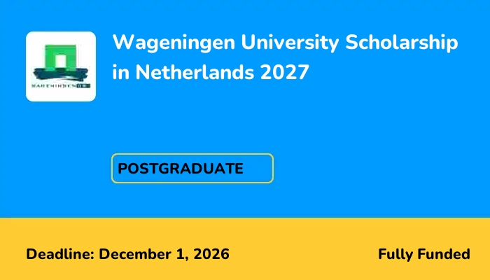 Wageningen University Scholarship in Netherlands 2027