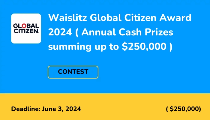 Waislitz Global Citizen Award 2024 (Annual Cash Prizes summing up to $250,000)