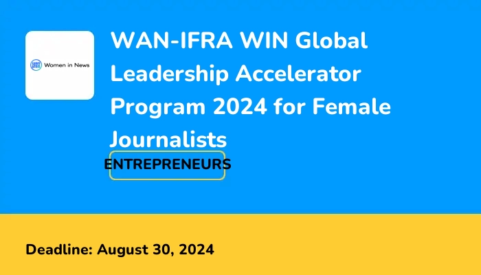 WAN-IFRA WIN Global Leadership Accelerator Program 2024 for Female Journalists